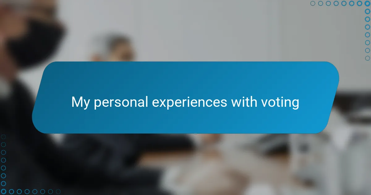 My personal experiences with voting