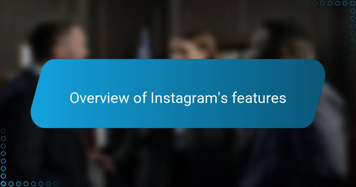 Overview of Instagram's features