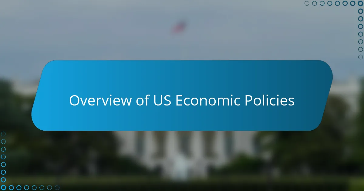 Overview of US Economic Policies