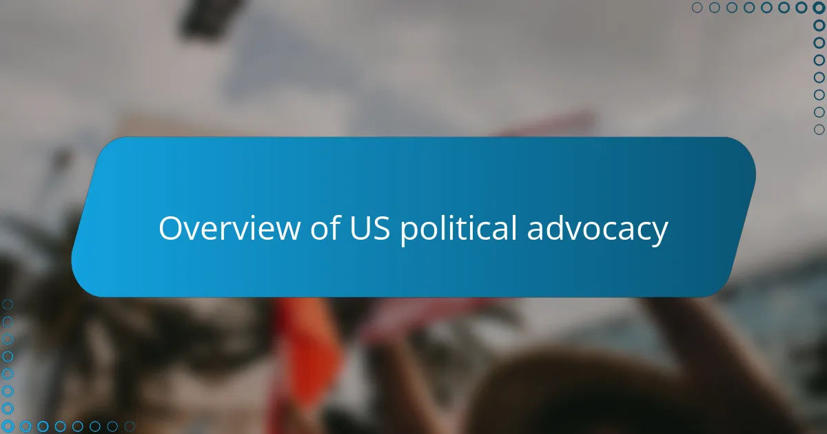 Overview of US political advocacy