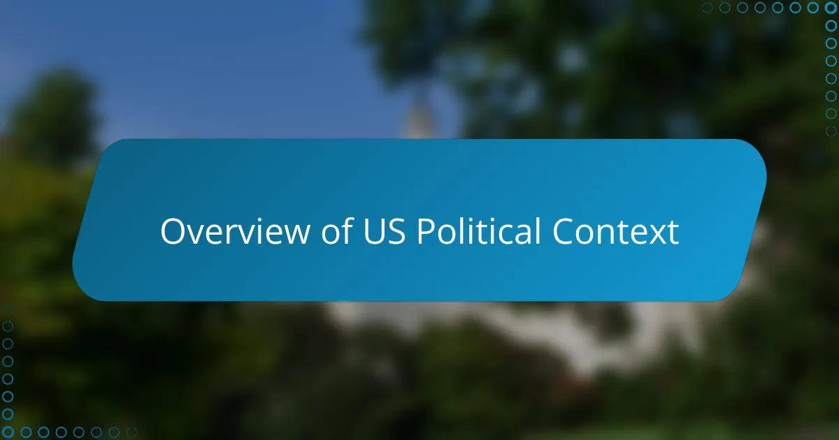 Overview of US Political Context
