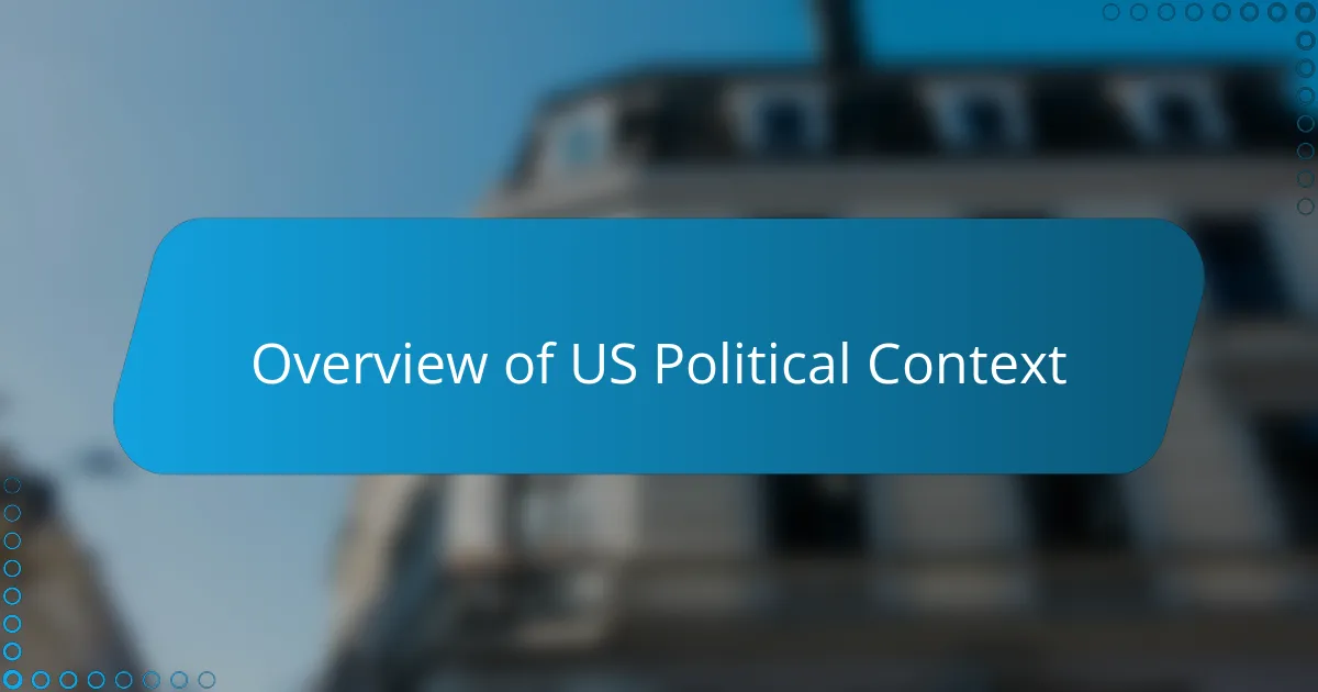 Overview of US Political Context