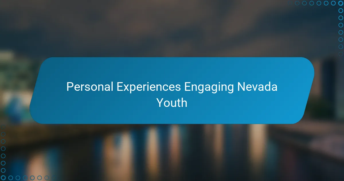 Personal Experiences Engaging Nevada Youth
