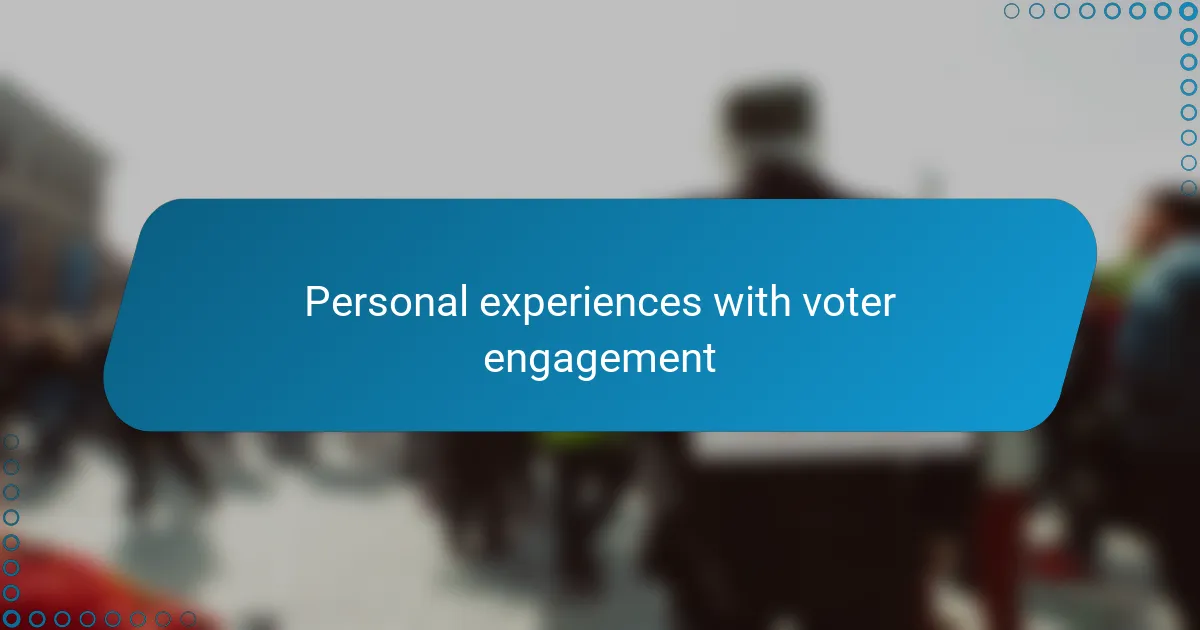 Personal experiences with voter engagement