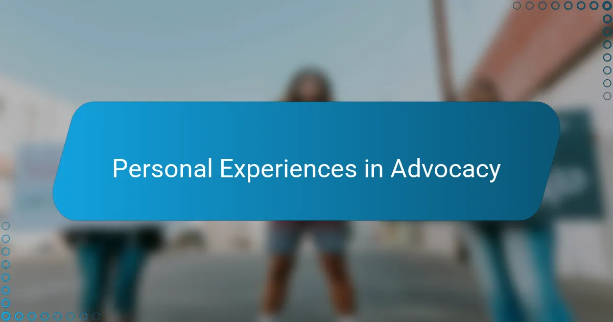 Personal Experiences in Advocacy