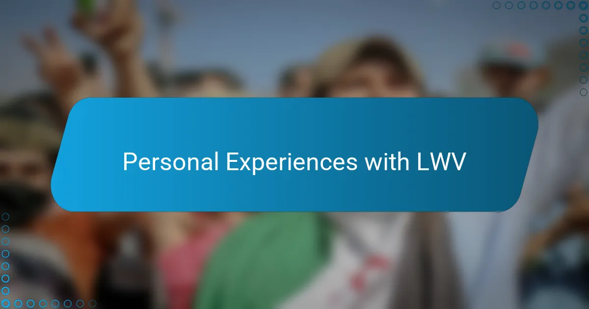 Personal Experiences with LWV
