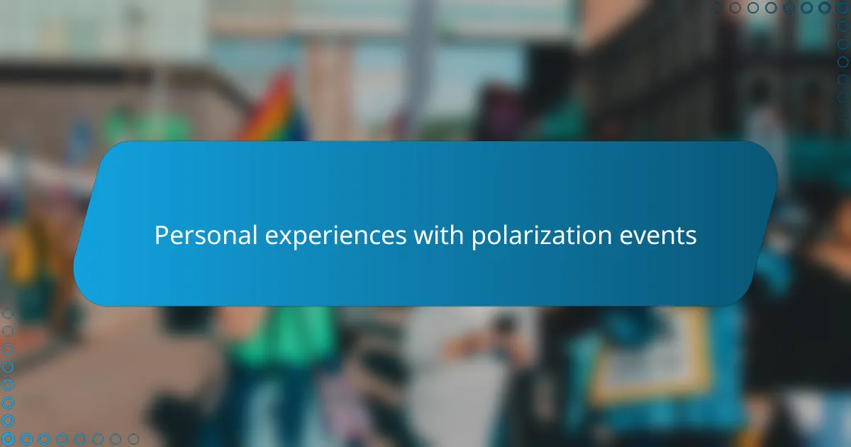 Personal experiences with polarization events