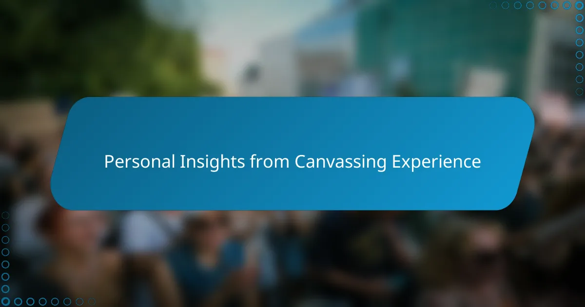 Personal Insights from Canvassing Experience