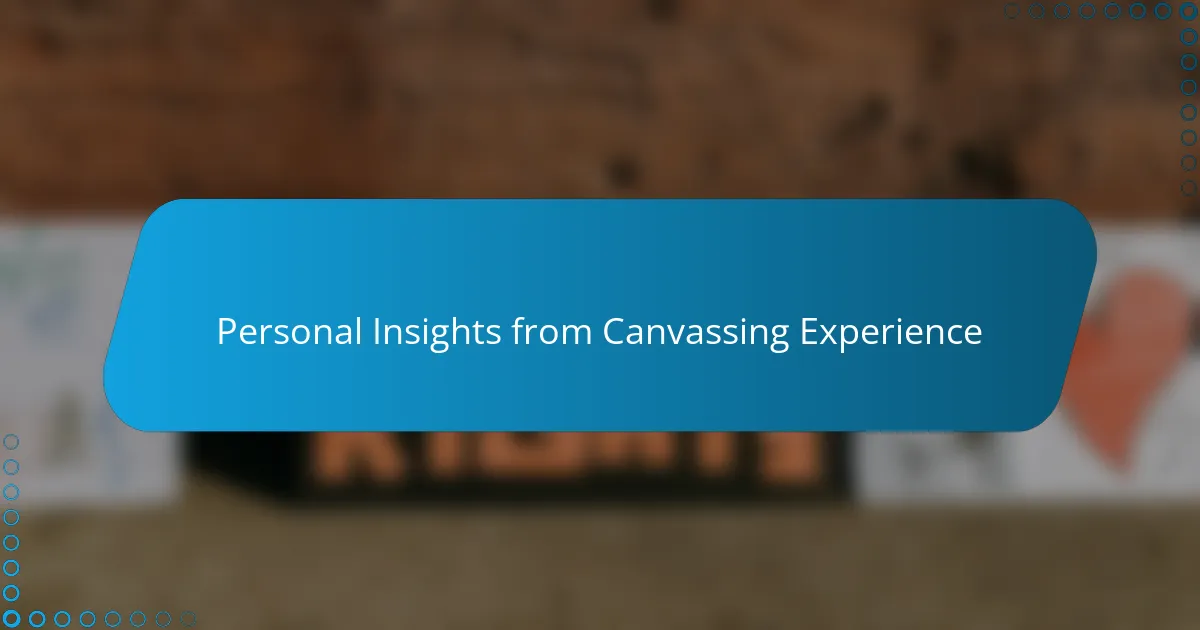 Personal Insights from Canvassing Experience