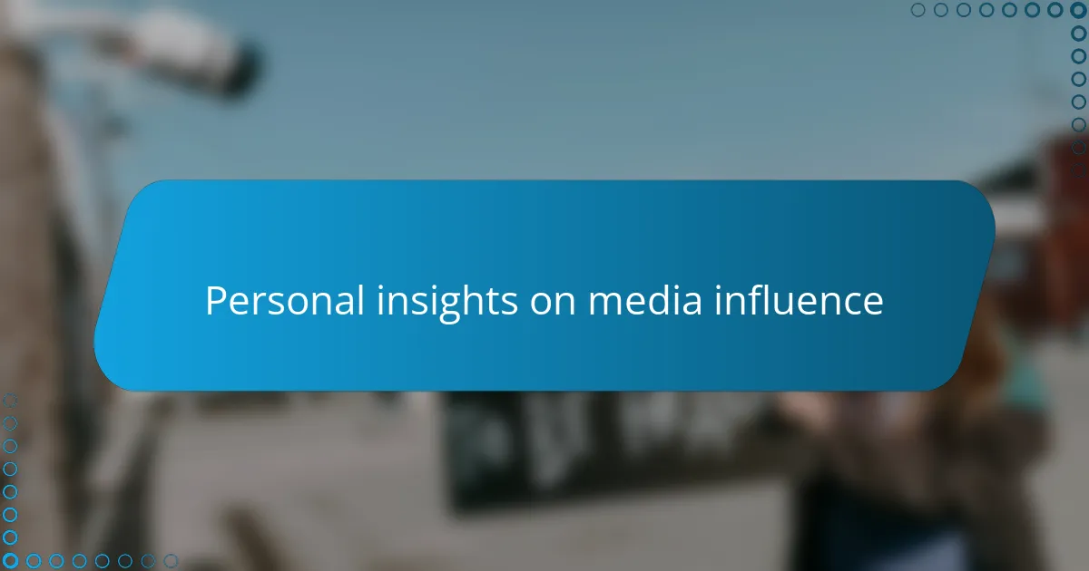 Personal insights on media influence