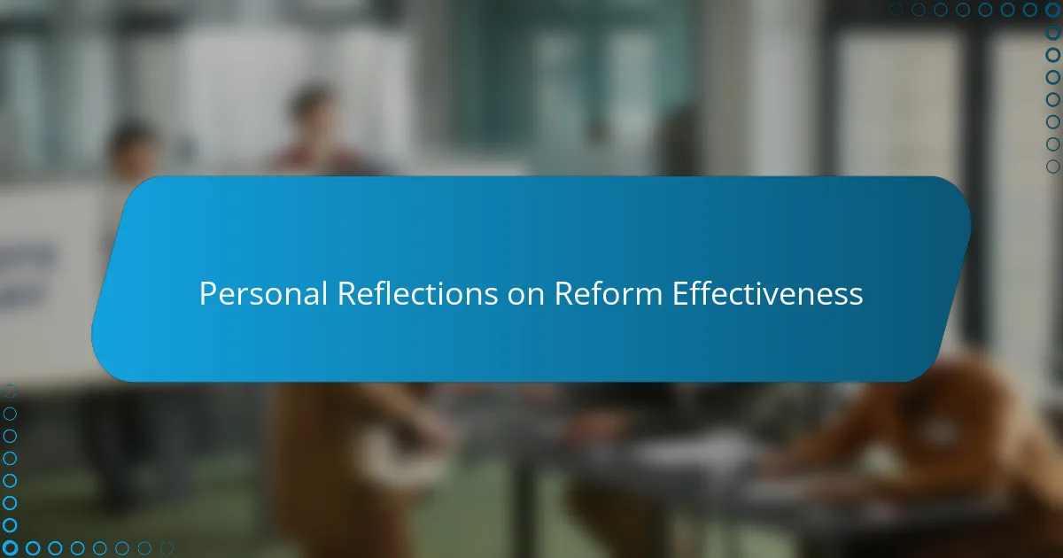 Personal Reflections on Reform Effectiveness