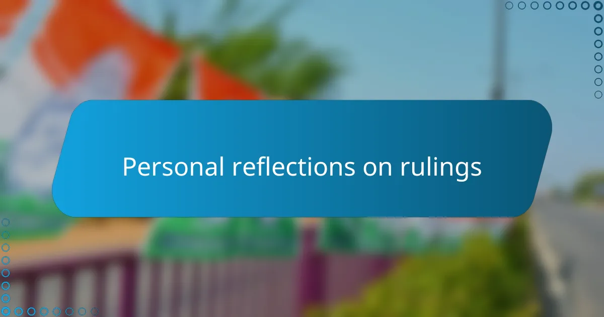 Personal reflections on rulings