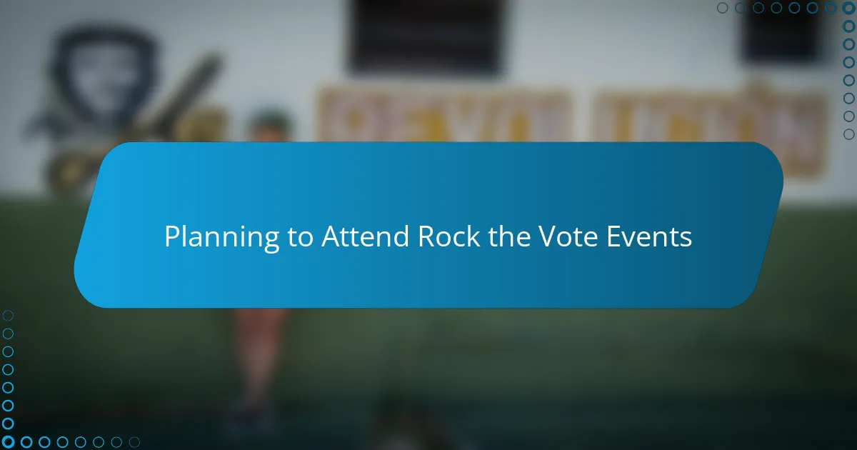 Planning to Attend Rock the Vote Events