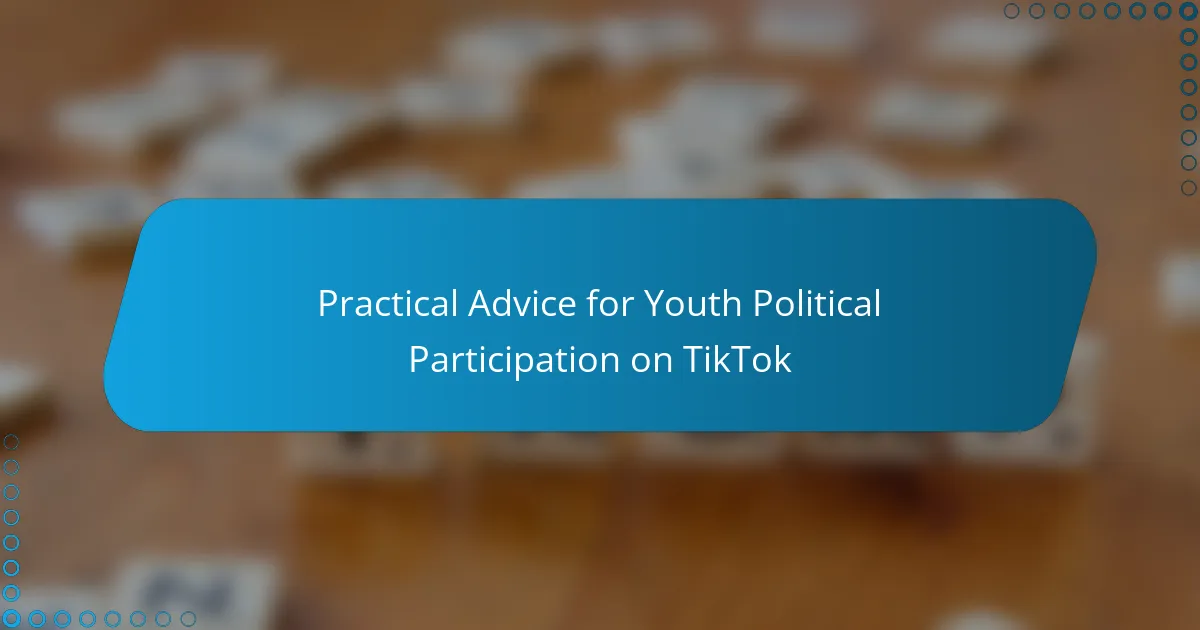 Practical Advice for Youth Political Participation on TikTok