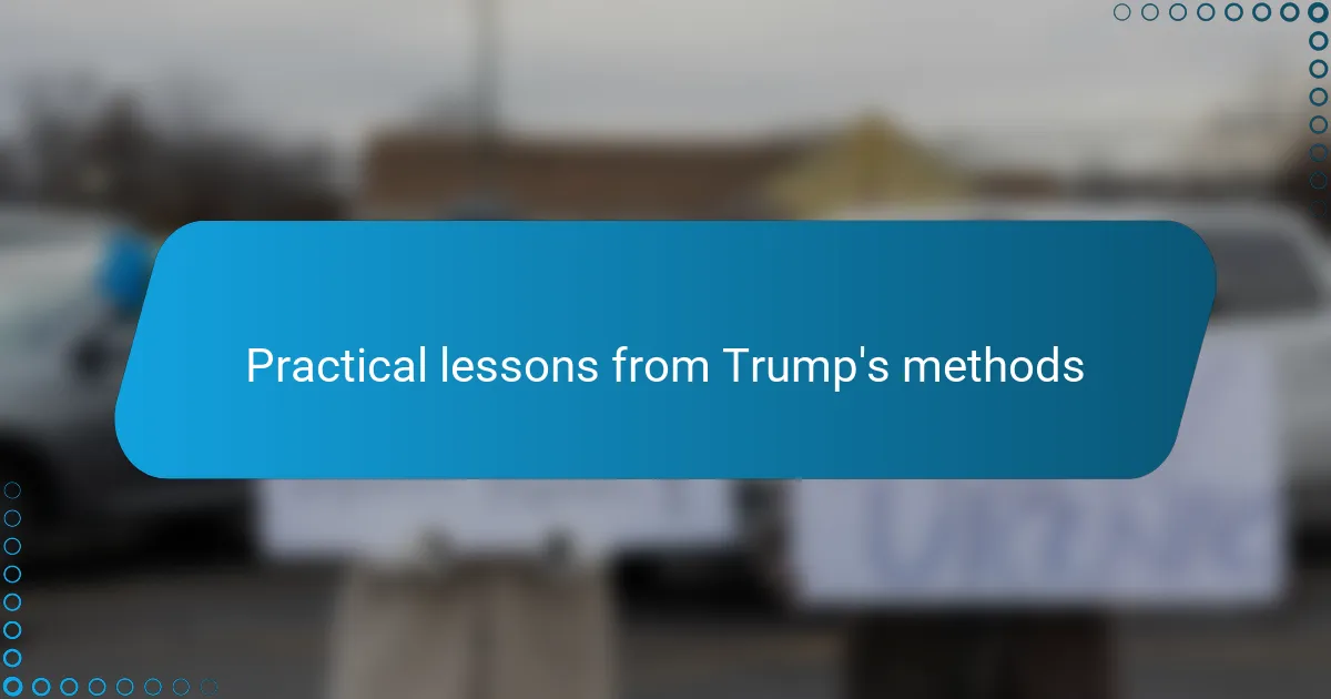 Practical lessons from Trump's methods