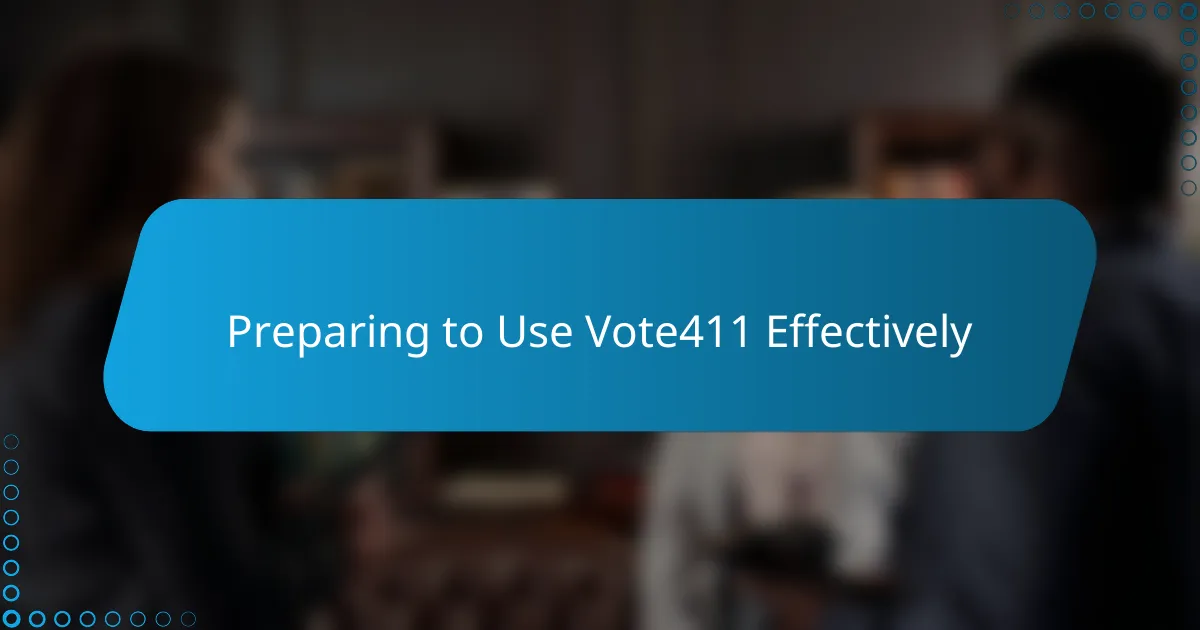 Preparing to Use Vote411 Effectively