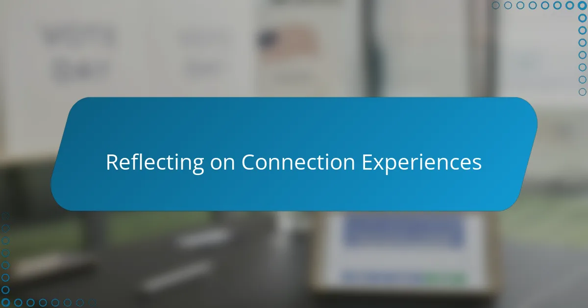 Reflecting on Connection Experiences