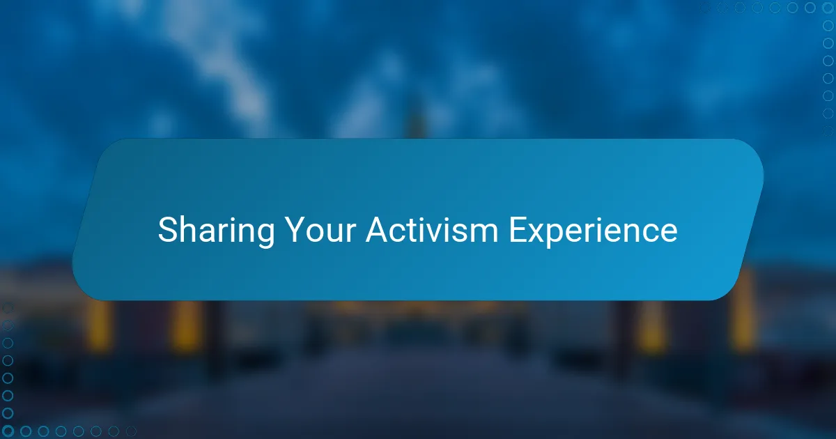 Sharing Your Activism Experience