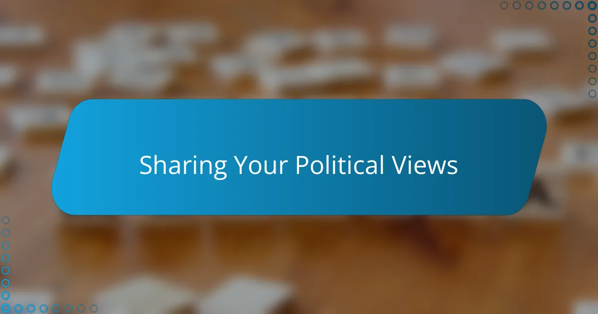 Sharing Your Political Views