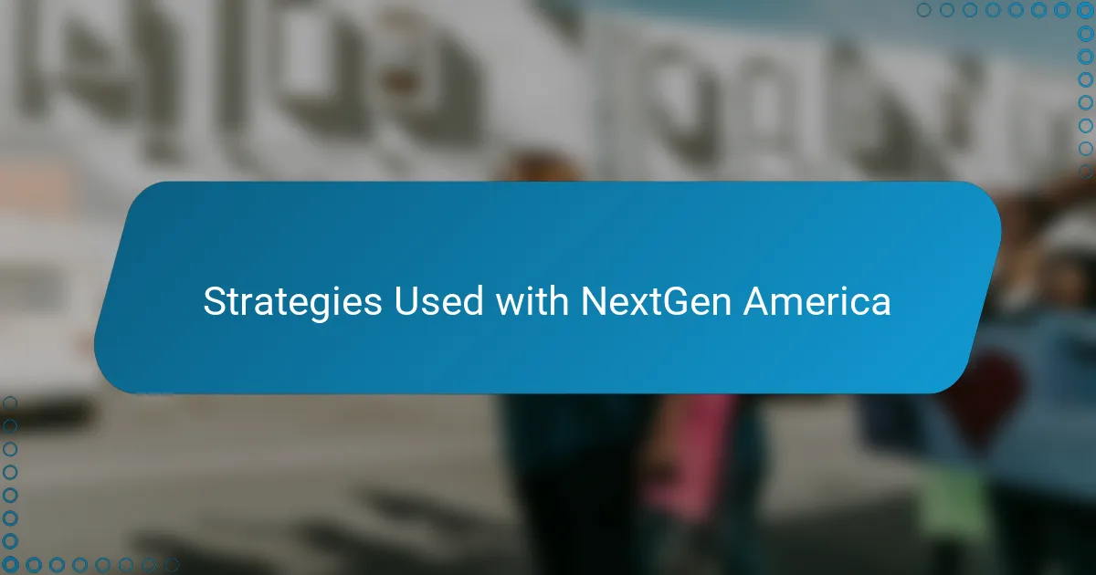 Strategies Used with NextGen America