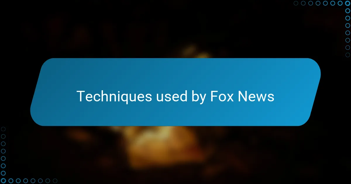 Techniques used by Fox News