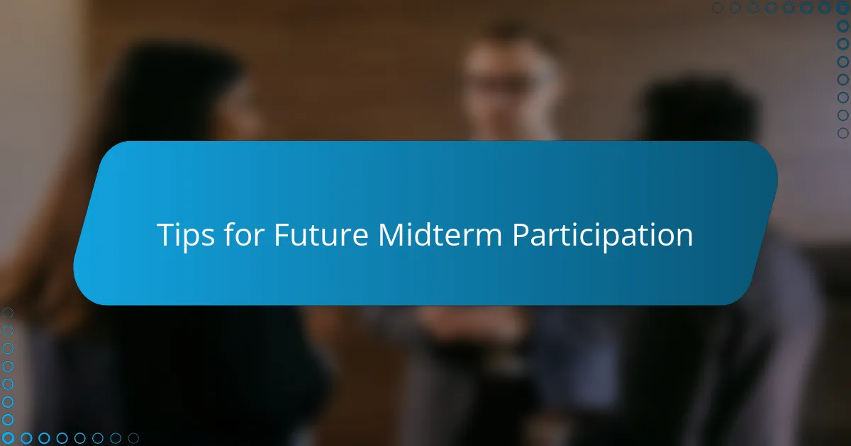 Tips for Future Midterm Participation