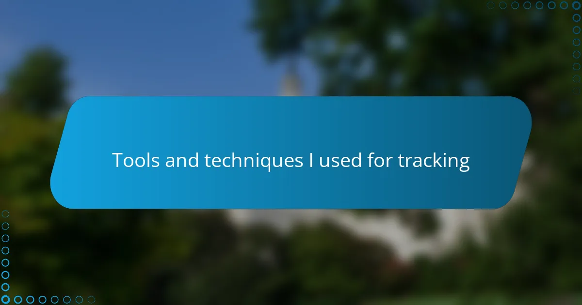 Tools and techniques I used for tracking