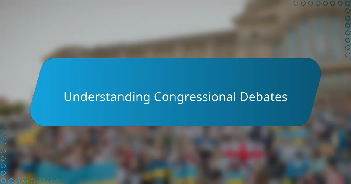 Understanding Congressional Debates
