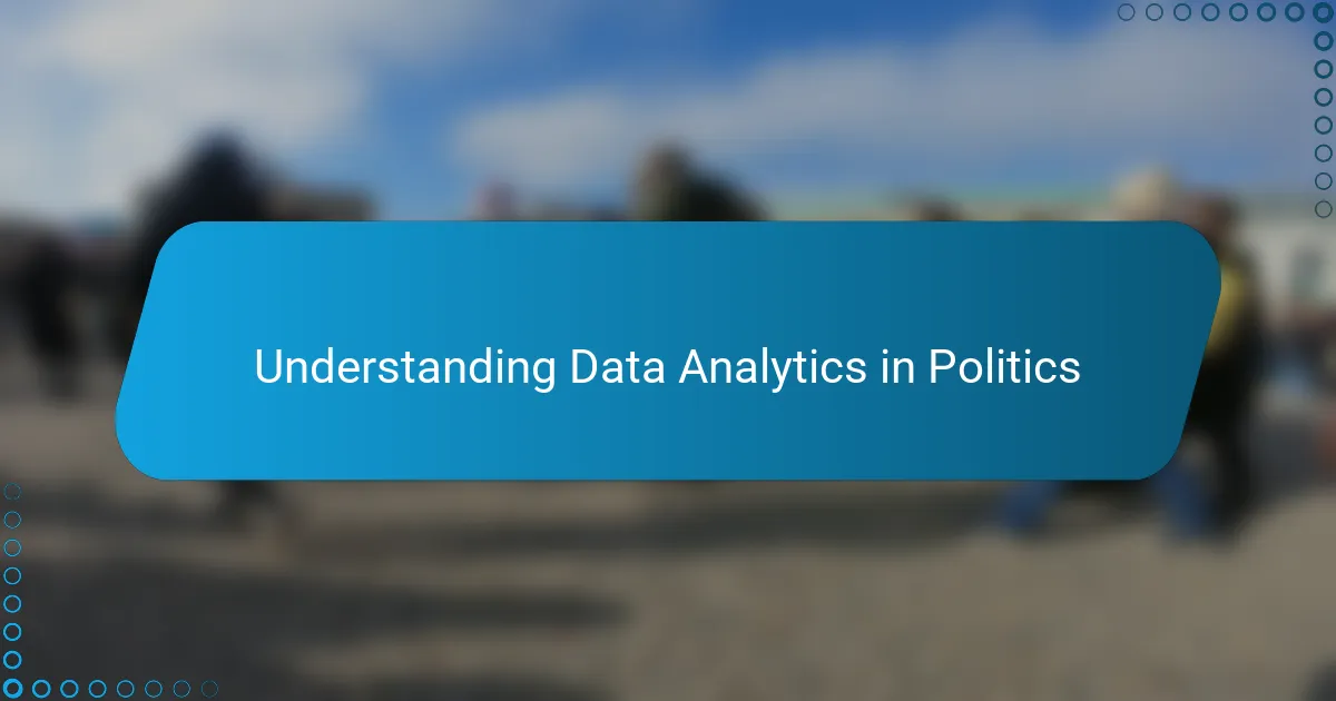 Understanding Data Analytics in Politics
