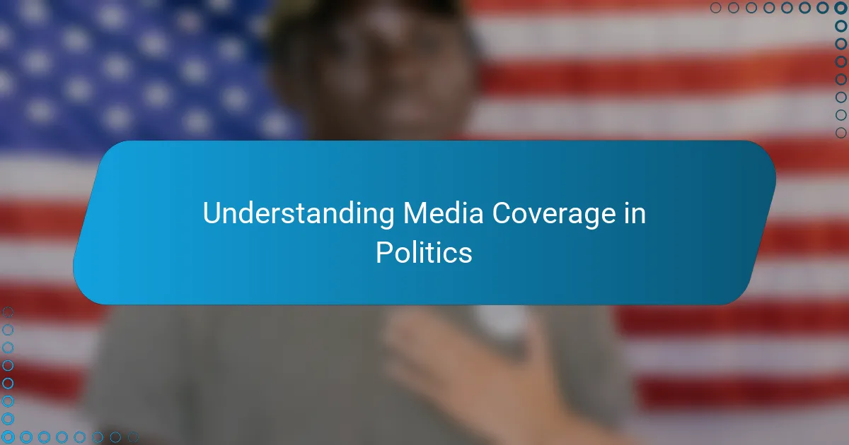 Understanding Media Coverage in Politics