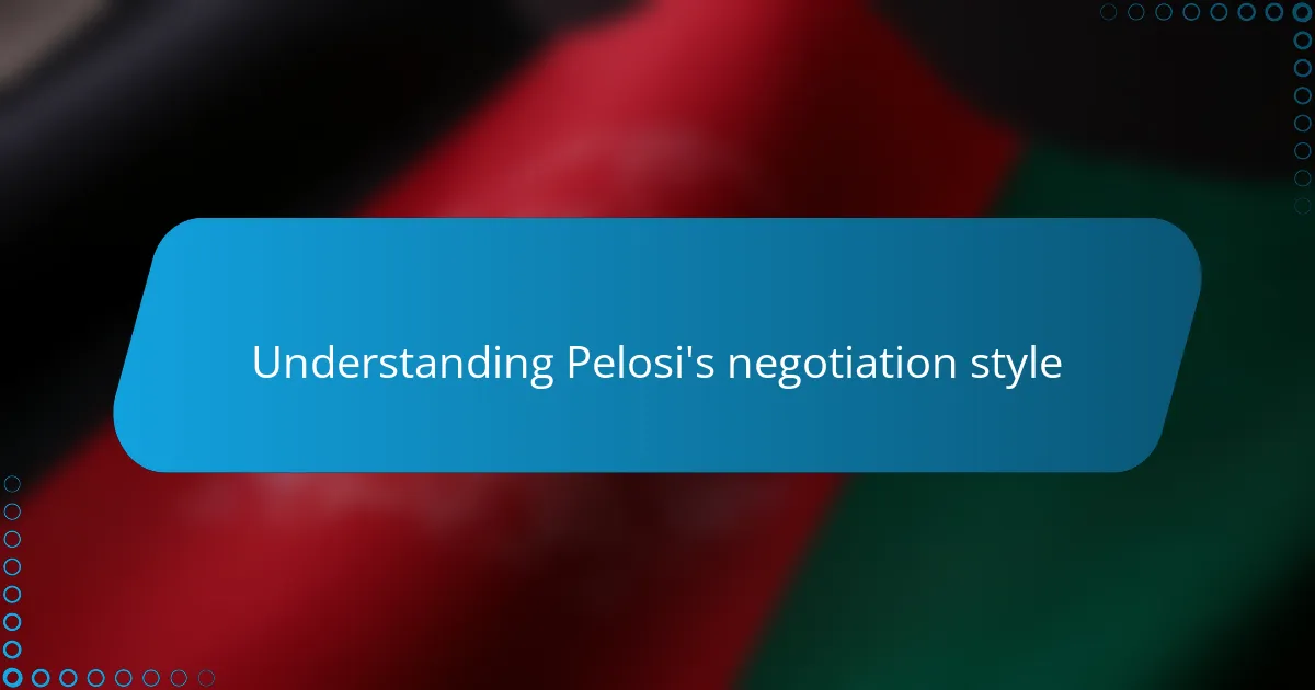 Understanding Pelosi's negotiation style