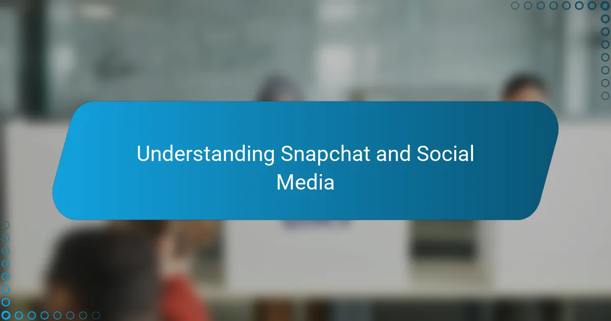 Understanding Snapchat and Social Media