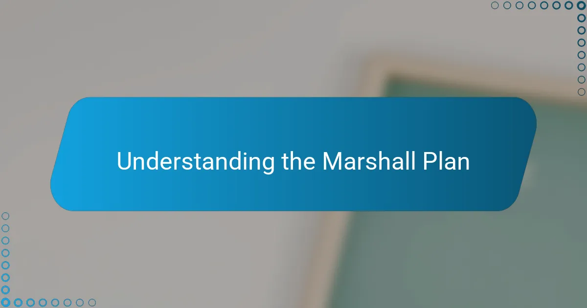 Understanding the Marshall Plan