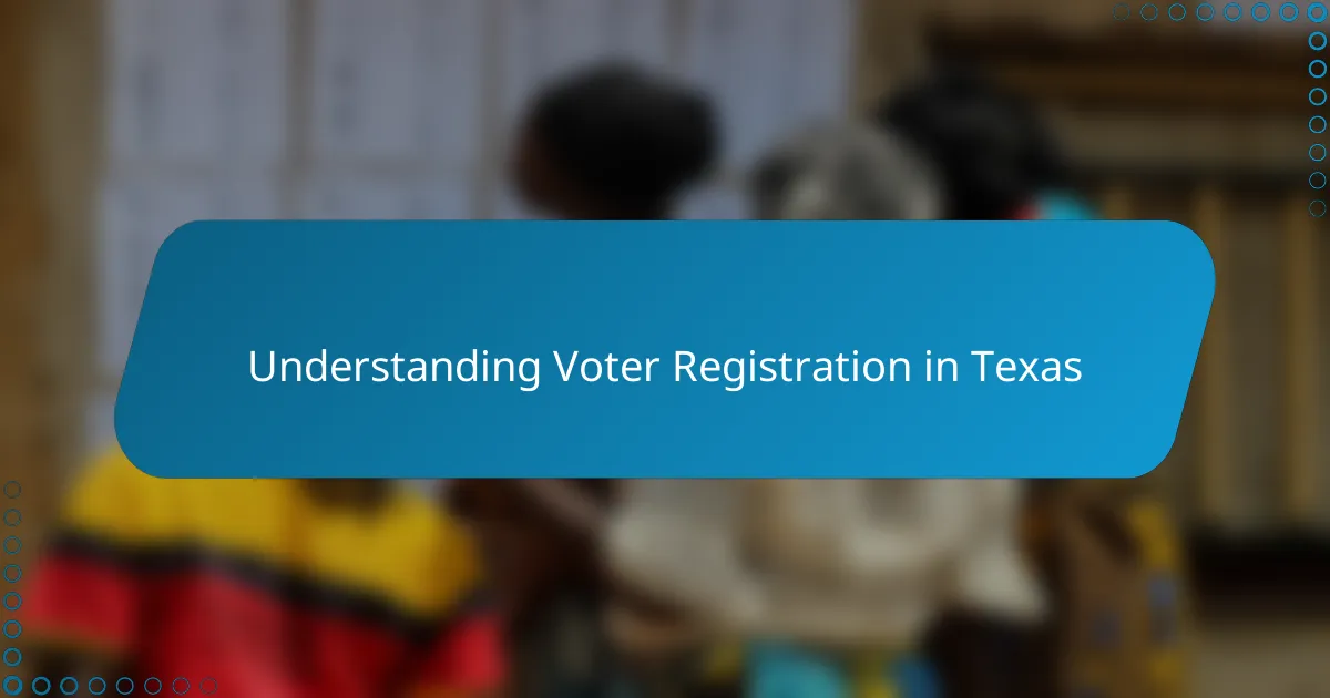 Understanding Voter Registration in Texas